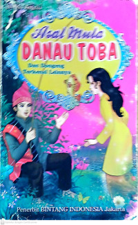 ASAL MULA DANAU TOBA DAN DONGENG TERKENAL LAINNYA