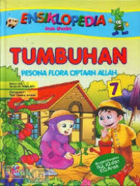Ensiklopedia anak muslim : Tumbuhan Pesona Flora Ciptaan Allah
