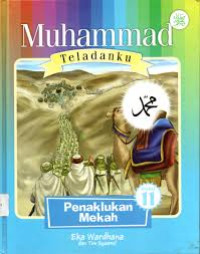 Muhammad Teladanku Penaklukkan Makkah
